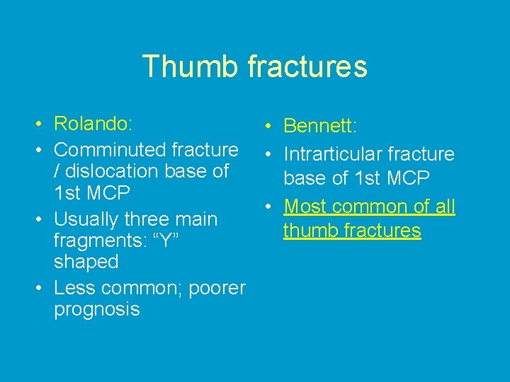 Thumb fractures • Rolando: • Bennett: • Comminuted fracture • Intrarticular fracture / dislocation