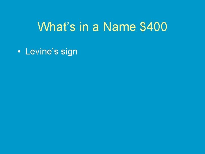 What’s in a Name $400 • Levine’s sign 