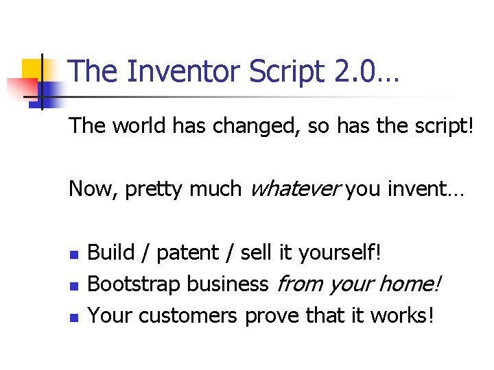 The Inventor Script 2. 0… The world has changed, so has the script! Now,