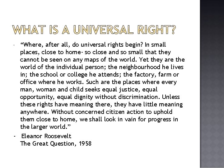 “Where, after all, do universal rights begin? In small places, close to home- so
