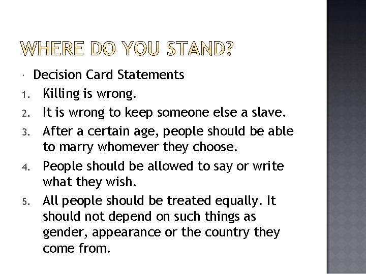 Decision Card Statements 1. Killing is wrong. 2. It is wrong to keep someone