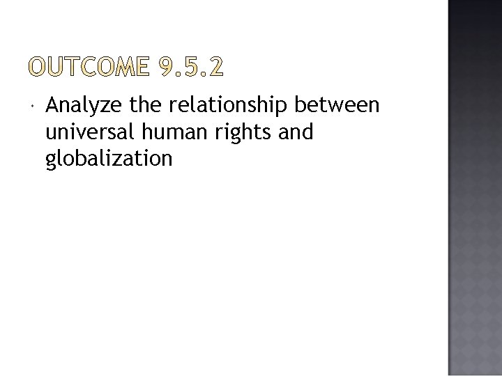  Analyze the relationship between universal human rights and globalization 