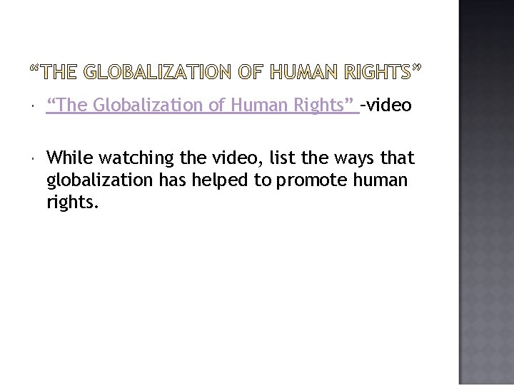  “The Globalization of Human Rights” –video While watching the video, list the ways