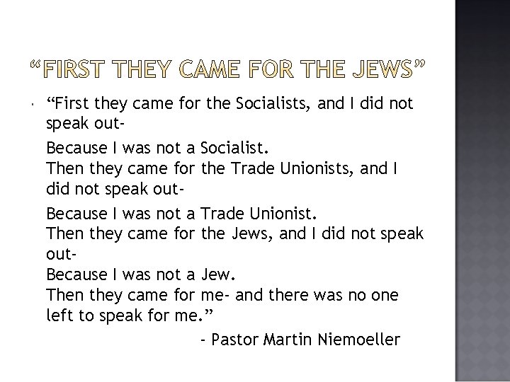  “First they came for the Socialists, and I did not speak out. Because