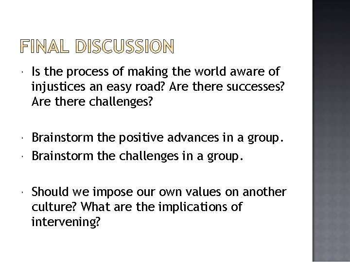  Is the process of making the world aware of injustices an easy road?