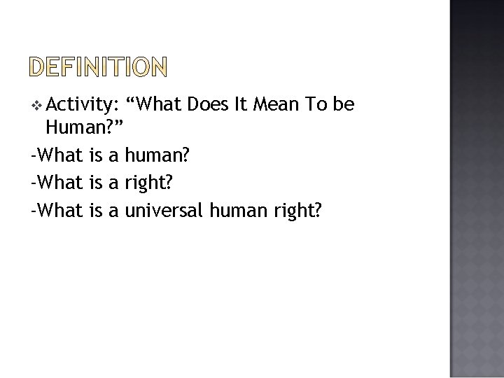 v Activity: “What Does It Mean To be Human? ” -What is a human?