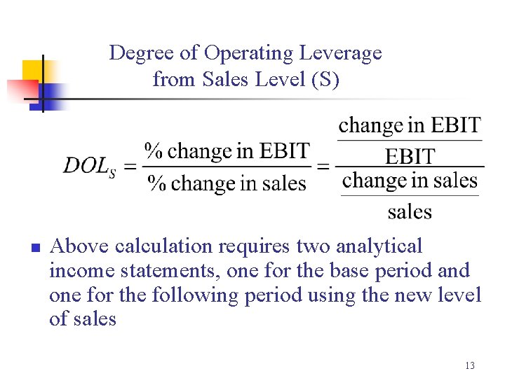 Degree of Operating Leverage from Sales Level (S) n Above calculation requires two analytical