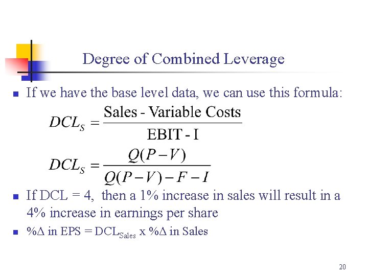 Degree of Combined Leverage n n n If we have the base level data,