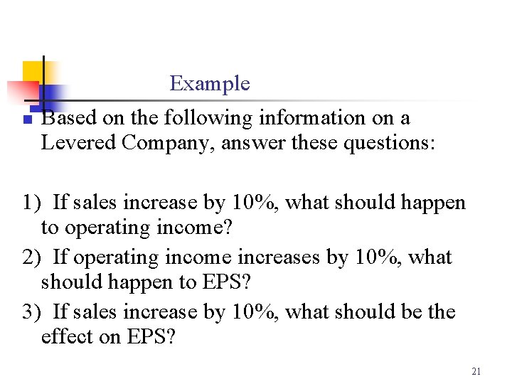 Example n Based on the following information on a Levered Company, answer these questions: