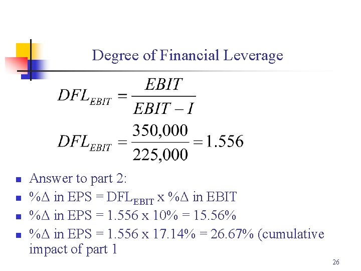 Degree of Financial Leverage n n Answer to part 2: %Δ in EPS =