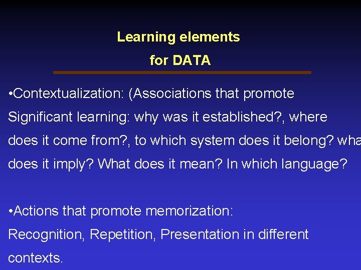 Learning elements for DATA • Contextualization: (Associations that promote Significant learning: why was it