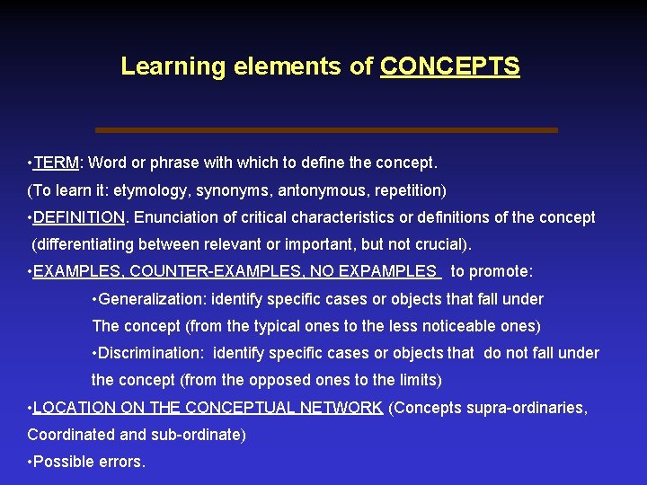 Learning elements of CONCEPTS • TERM: Word or phrase with which to define the