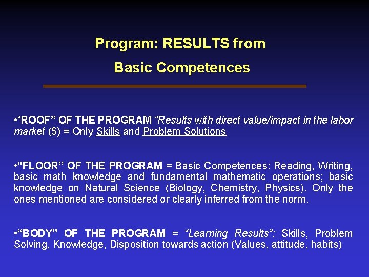 Program: RESULTS from Basic Competences • “ROOF” OF THE PROGRAM “Results with direct value/impact