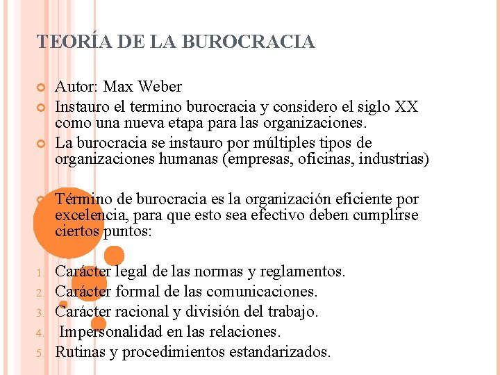 TEORÍA DE LA BUROCRACIA Autor: Max Weber Instauro el termino burocracia y considero el