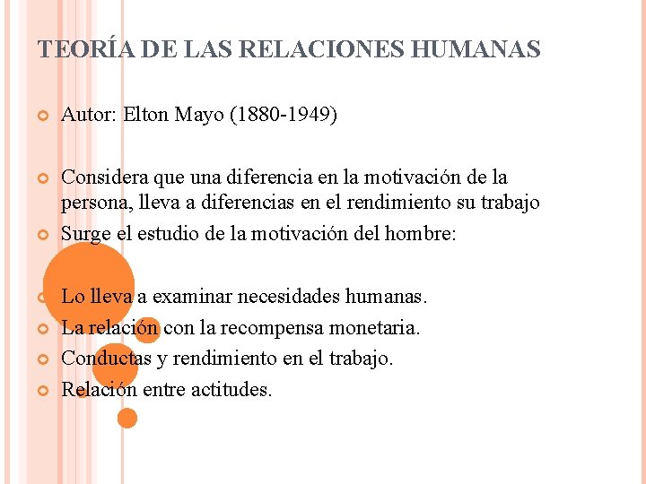 TEORÍA DE LAS RELACIONES HUMANAS Autor: Elton Mayo (1880 -1949) Considera que una diferencia
