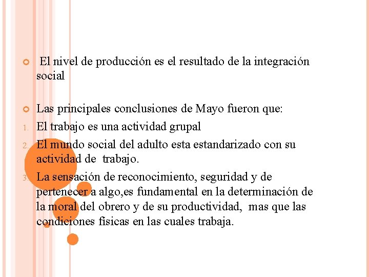  El nivel de producción es el resultado de la integración social Las principales