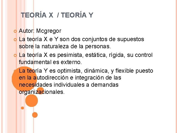 TEORÍA X / TEORÍA Y Autor: Mcgregor La teoría X e Y son dos