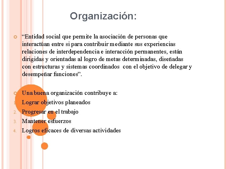 Organización: “Entidad social que permite la asociación de personas que interactúan entre si para