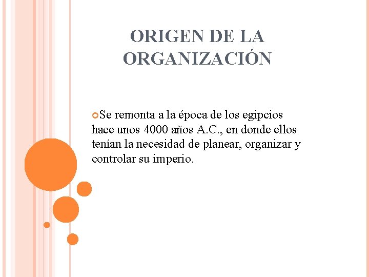 ORIGEN DE LA ORGANIZACIÓN Se remonta a la época de los egipcios hace unos