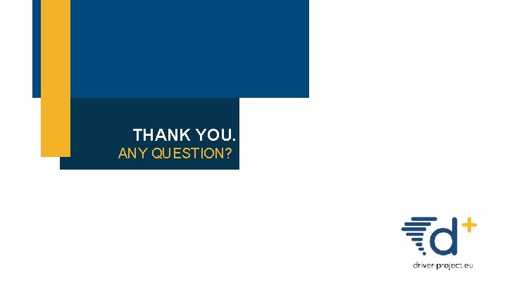 THANK YOU. ANY QUESTION? 