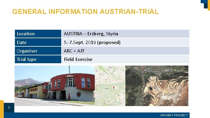 GENERAL INFORMATION AUSTRIAN-TRIAL Location AUSTRIA – Erzberg, Styria Date 5. -7. Sept. 2019 (proposed)