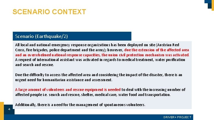 SCENARIO CONTEXT Scenario (Earthquake/2) All local and national emergency response organizations has been deployed