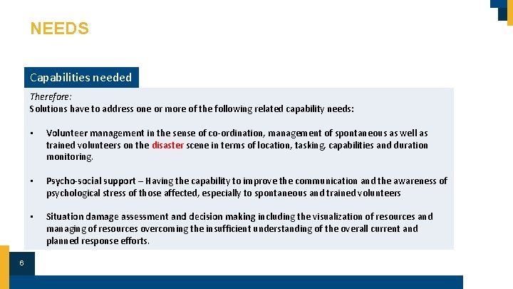 NEEDS Capabilities needed Therefore: Solutions have to address one or more of the following