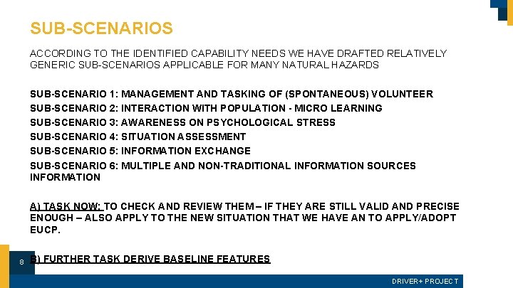 SUB-SCENARIOS ACCORDING TO THE IDENTIFIED CAPABILITY NEEDS WE HAVE DRAFTED RELATIVELY GENERIC SUB-SCENARIOS APPLICABLE