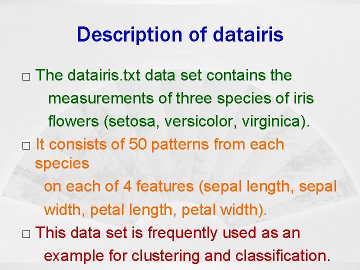 Description of datairis □ The datairis. txt data set contains the measurements of three