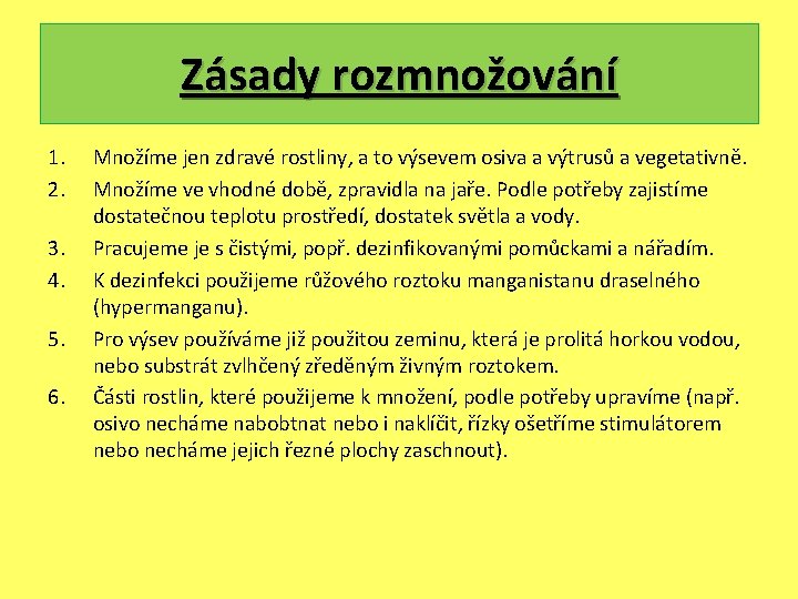 Zásady rozmnožování 1. 2. 3. 4. 5. 6. Množíme jen zdravé rostliny, a to