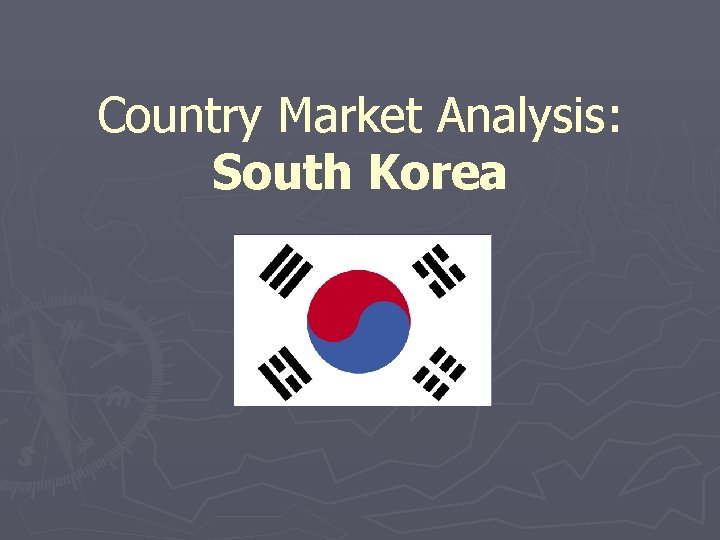 Country Market Analysis: South Korea FLAG 