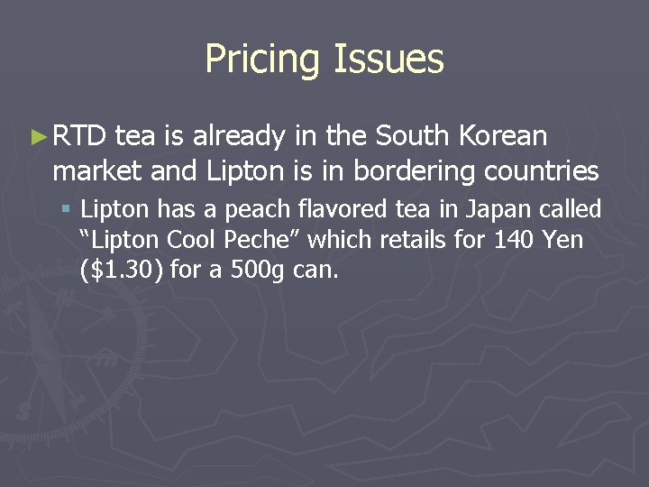Pricing Issues ► RTD tea is already in the South Korean market and Lipton