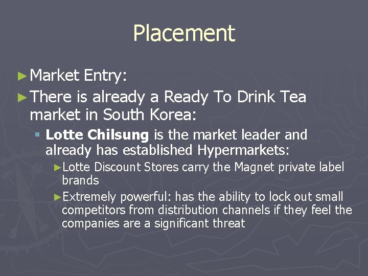 Placement ► Market Entry: ► There is already a Ready To Drink Tea market