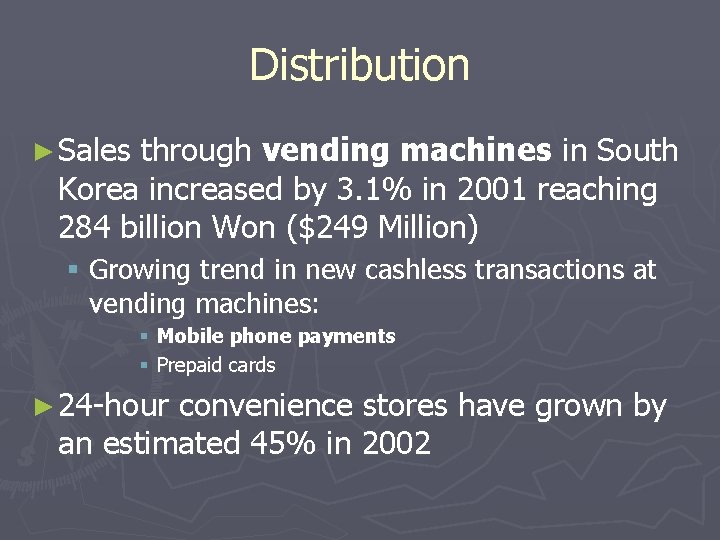Distribution ► Sales through vending machines in South Korea increased by 3. 1% in