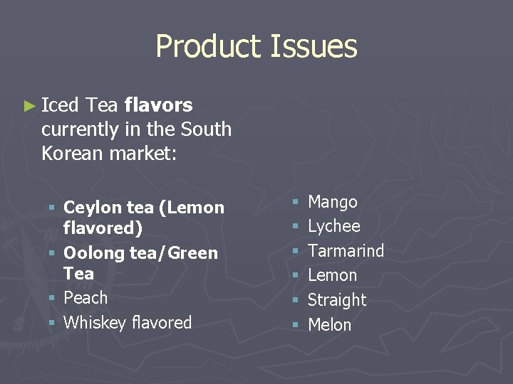 Product Issues ► Iced Tea flavors currently in the South Korean market: § Ceylon