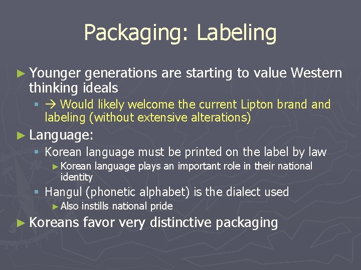 Packaging: Labeling ► Younger generations are starting to value Western thinking ideals § Would