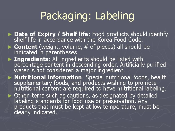 Packaging: Labeling Date of Expiry / Shelf life: Food products should identify shelf life