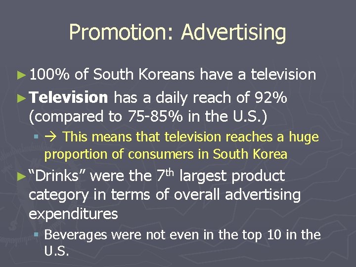 Promotion: Advertising ► 100% of South Koreans have a television ► Television has a