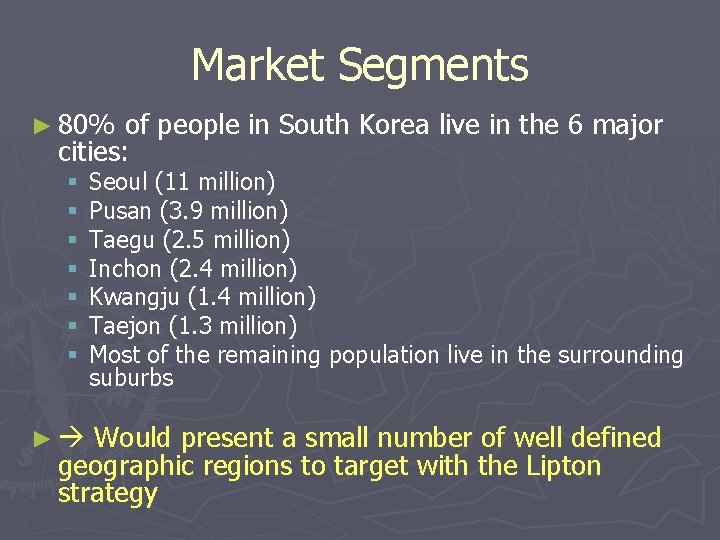 Market Segments ► 80% of people in South Korea live in the 6 major