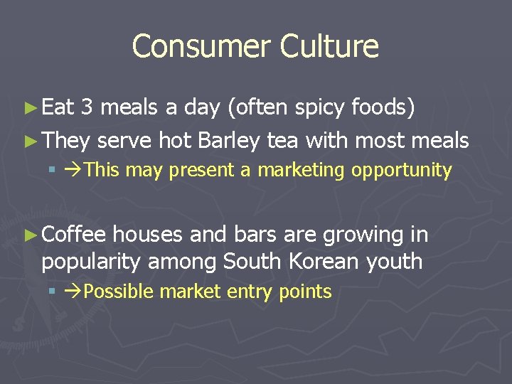 Consumer Culture ► Eat 3 meals a day (often spicy foods) ► They serve