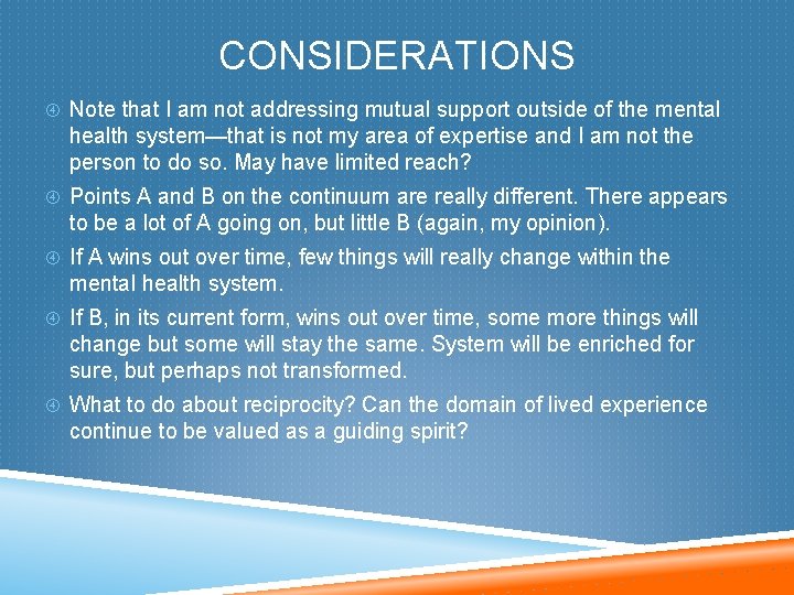 CONSIDERATIONS Note that I am not addressing mutual support outside of the mental health