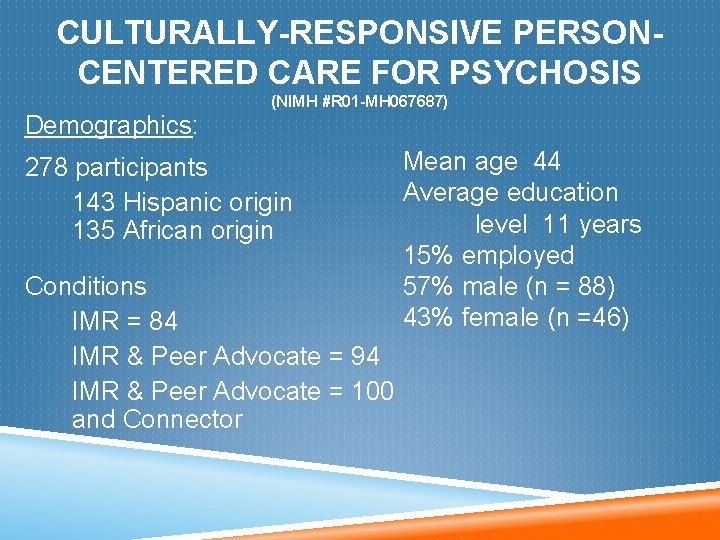 CULTURALLY-RESPONSIVE PERSONCENTERED CARE FOR PSYCHOSIS (NIMH #R 01 -MH 067687) Demographics: 278 participants 143