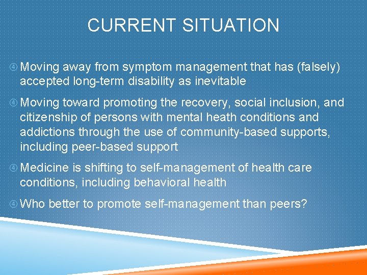 CURRENT SITUATION Moving away from symptom management that has (falsely) accepted long-term disability as