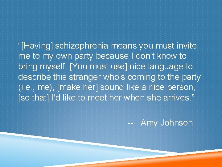“[Having] schizophrenia means you must invite me to my own party because I don’t