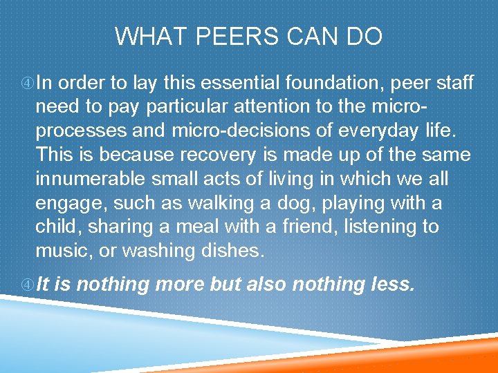 WHAT PEERS CAN DO In order to lay this essential foundation, peer staff need