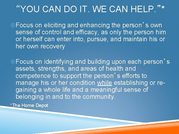 “YOU CAN DO IT. WE CAN HELP. ”* Focus on eliciting and enhancing the