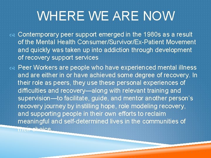 WHERE WE ARE NOW Contemporary peer support emerged in the 1980 s as a