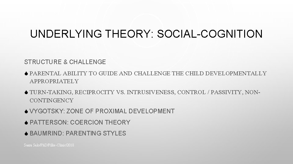 UNDERLYING THEORY: SOCIAL-COGNITION STRUCTURE & CHALLENGE S PARENTAL ABILITY TO GUIDE AND CHALLENGE THE