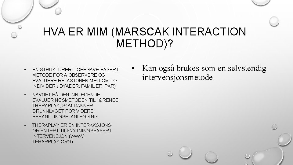 HVA ER MIM (MARSCAK INTERACTION METHOD)? • EN STRUKTURERT, OPPGAVE-BASERT METODE FOR Å OBSERVERE