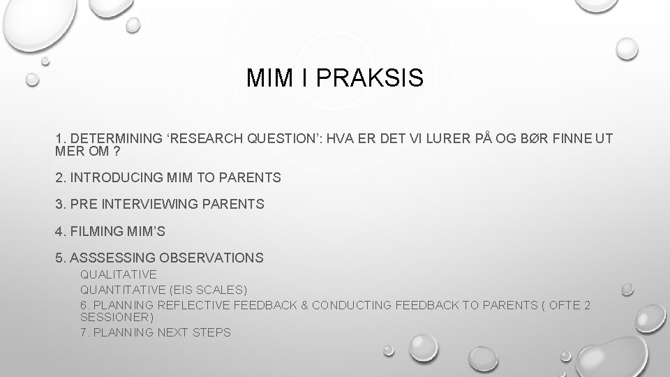 MIM I PRAKSIS 1. DETERMINING ‘RESEARCH QUESTION’: HVA ER DET VI LURER PÅ OG